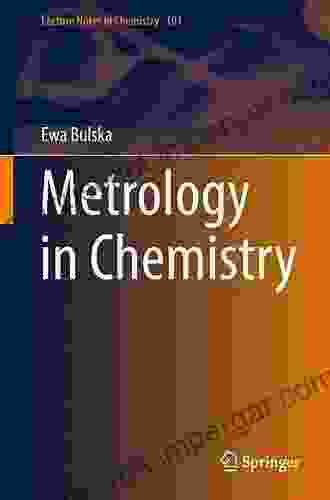 Metrology In Chemistry (Lecture Notes In Chemistry 101)