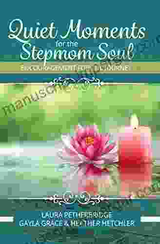 Quiet Moments For The Stepmom Soul: Encouragement For The Journey