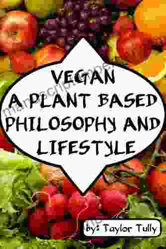 Vegan A Plant Based Philosophy And Lifestyle (Your Choice Your Health Your Life 1)