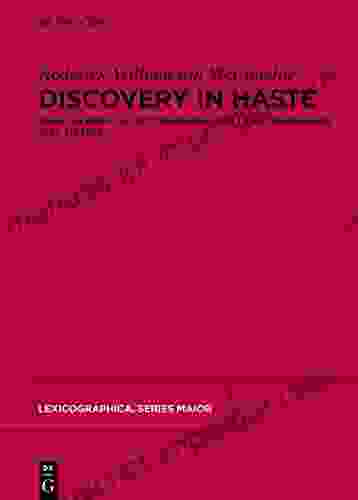 Discovery In Haste: English Medical Dictionaries And Lexicographers 1547 To 1796 (Lexicographica Maior 156)