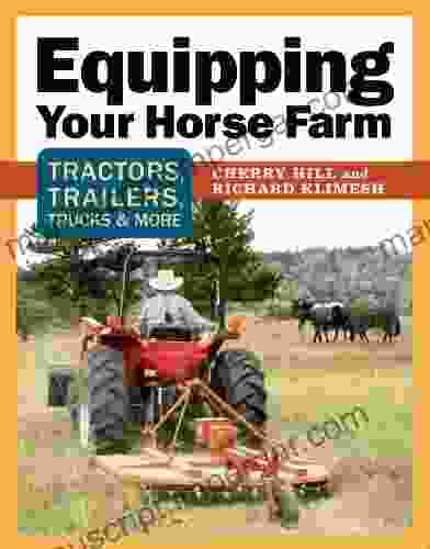 Equipping Your Horse Farm: Tractors Trailers Trucks More