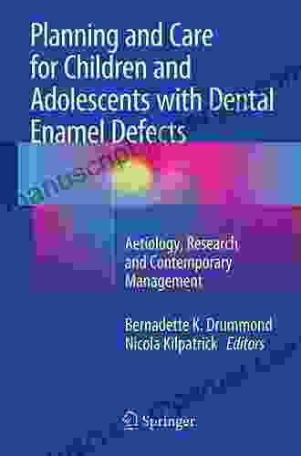 Planning And Care For Children And Adolescents With Dental Enamel Defects: Etiology Research And Contemporary Management