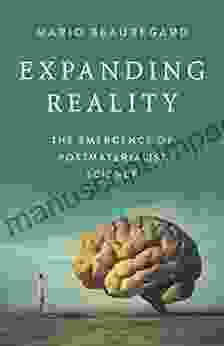 Expanding Reality: The Emergence Of Postmaterialist Science