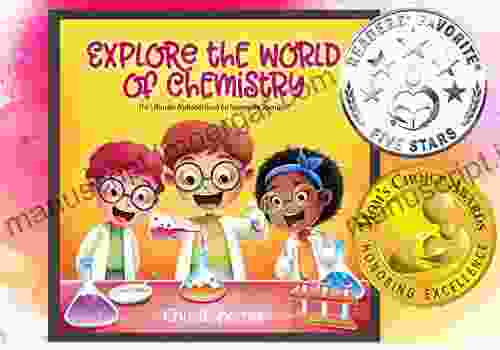 Explore The World Of Chemistry: The Ultimate Alphabet For Nanoscale Scientists : A Young Reader S First Chemistry