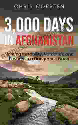 3 000 Days In Afghanistan: Fighting Instability Narcotics And Poverty In A Dangerous Place