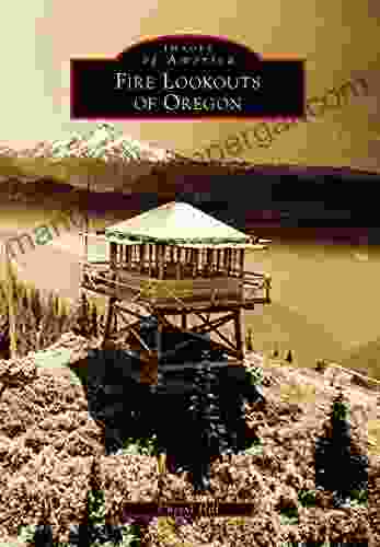 Fire Lookouts Of Oregon (Images Of America)