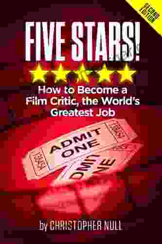 Five Stars How to Become a Film Critic the World s Greatest Job