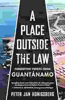 A Place Outside The Law: Forgotten Voices From Guantanamo