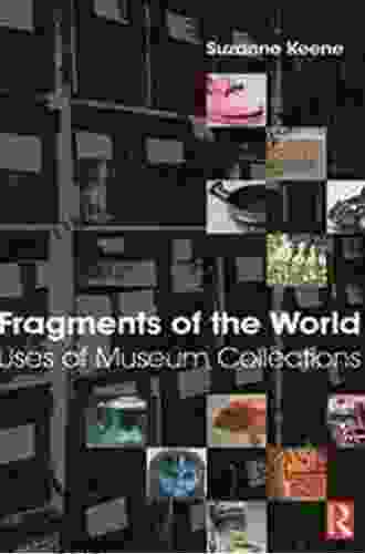 Fragments of the World: Uses of Museum Collections