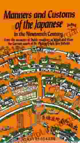 Manners And Customs Of The Japanese In Nineteenth Century: From The Accounts Of Dutch Residents In Japan And From The German Work Of Dr Philipp Franz Von Siebold (Tut H)