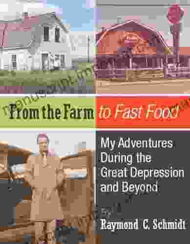 From The Farm To Fast Food: My Adventures During The Great Depression And Beyond