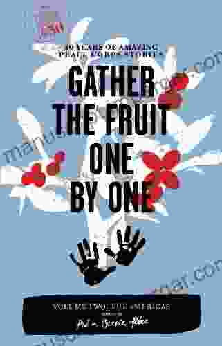 Gather The Fruit One By One: 50 Years Of Amazing Peace Corps Stories: Volume Two: The Americas (Peace Corps At 50)