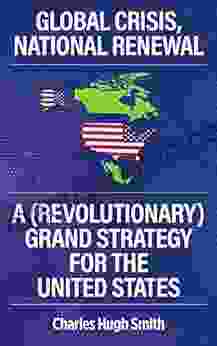 Global Crisis National Renewal: A (Revolutionary) Grand Strategy For The United States