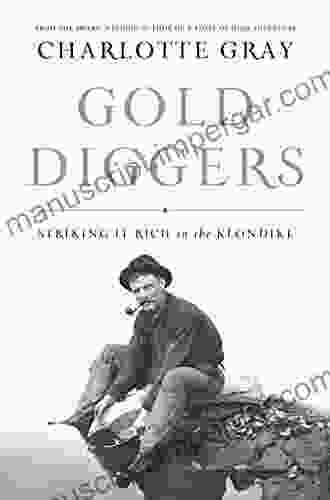 Gold Diggers: Striking It Rich in the Klondike