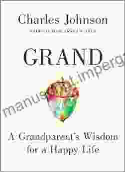 Grand: A Grandparent S Wisdom For A Happy Life