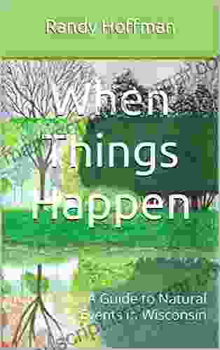 When Things Happen: A Guide To Natural Events In Wisconsin