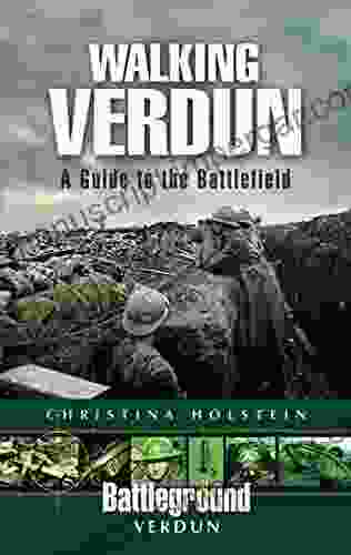 Walking Verdun: A Guide To The Battlefield (Battleground Verdun)