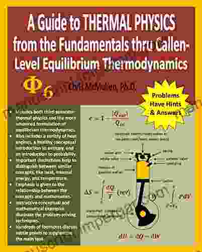 A Guide To Thermal Physics: From The Fundamentals Thru Callen Level Equilibrium Thermodynamics