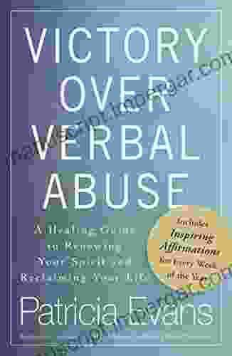 Victory Over Verbal Abuse: A Healing Guide To Renewing Your Spirit And Reclaiming Your Life