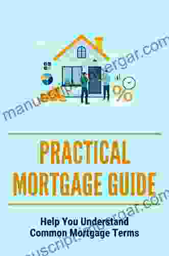 Practical Mortgage Guide: Help You Understand Common Mortgage Terms