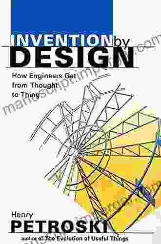 Invention by Design: How Engineers Get from Thought to Thing