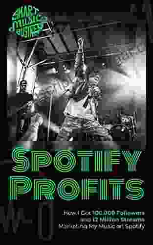 Spotify Profits: How I Got 100 000 Followers And 12 Million Streams Marketing My Music On Spotify