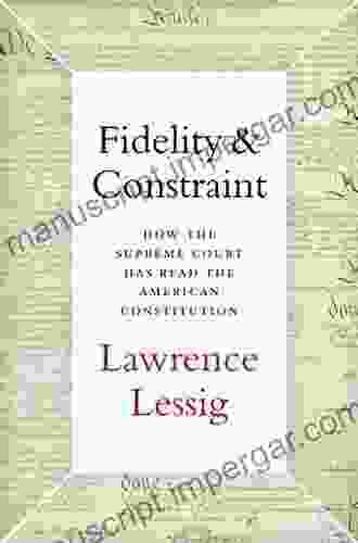 Fidelity Constraint: How The Supreme Court Has Read The American Constitution