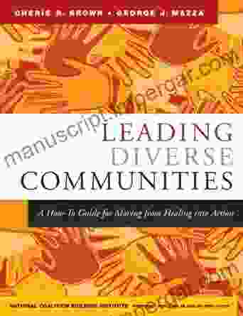 Leading Diverse Communities: A How To Guide For Moving From Healing Into Action (J B US Non Franchise Leadership 241)