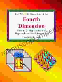 Full Color Illustrations Of The Fourth Dimension: Hypercube And Hypersphere Based Structures (A Fourth Dimension Of Space 4)