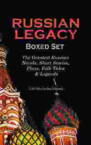 RUSSIAN LEGACY Boxed Set: The Greatest Russian Novels Short Stories Plays Folk Tales Legends: A Hero Of Our Time Crime And Punishment War And Peace Crocodile Memoirs Of A Madman And More