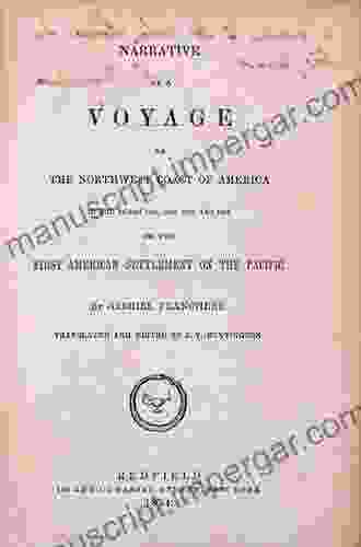 Narrative Of A Voyage To The Northwest Coast Of America: In The Years 1811 1812 1813 And 1814 Or The First American Settlement On The Pacific