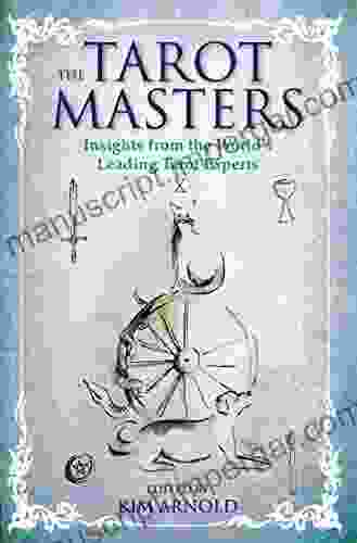 The Tarot Masters: Insights From The World S Leading Tarot Experts