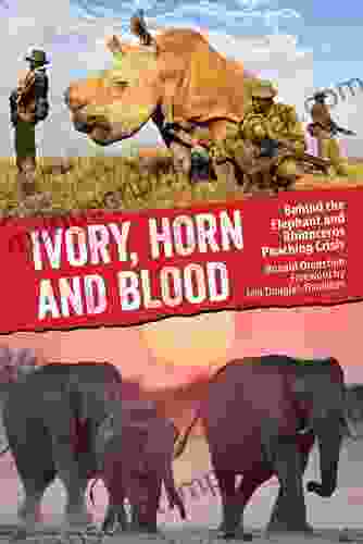 Ivory Horn And Blood: Behind The Elephant And Rhinoceros Poaching Crisis