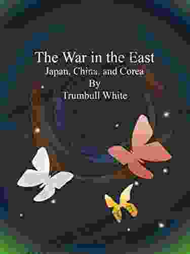 The War In The East : Japan China And Corea