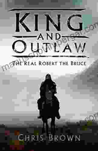 King And Outlaw: The Real Robert The Bruce