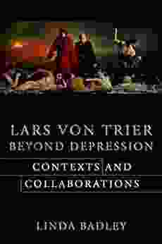 Lars Von Trier Beyond Depression: Contexts And Collaborations