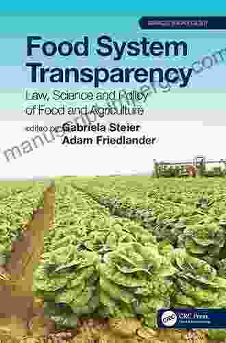 Food System Transparency: Law Science And Policy Of Food And Agriculture (Advances In Agroecology)