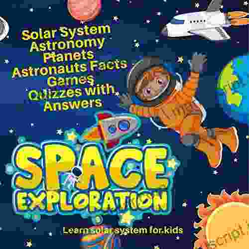 Learn Solar System For Kids: Exploring Outer Space Learn About Space And Planets Astronomy Handbook Games And Quizzes