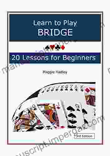 Learn To Play Bridge: 20 Lessons For Beginners