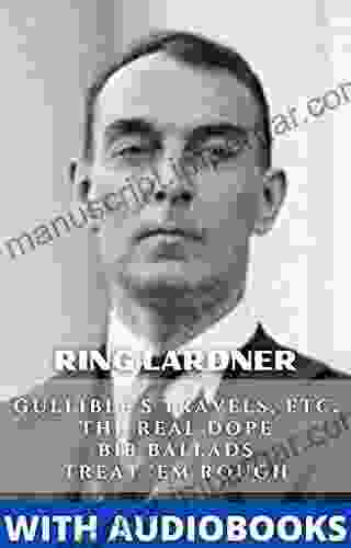 Ring Lardner: (4 Books) Gullible S Travels Etc The Real Dope Bib Ballads Treat Em Rough: Letters From Jack The Kaiser Killer