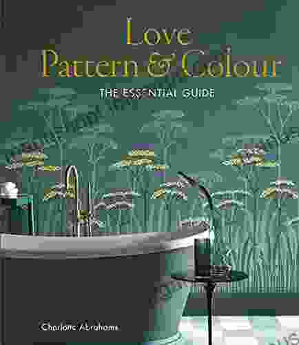 Love Pattern And Colour: The Essential Guide