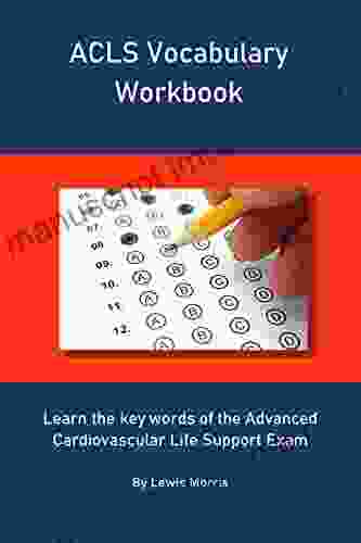 ACLS Vocabulary Workbook: Learn The Key Words Of The Advanced Cardiovascular Life Support Exam