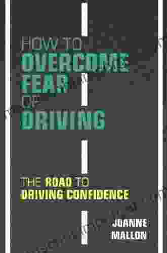 How To Overcome Fear Of Driving: The Road To Driving Confidence