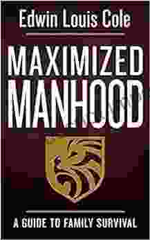 Maximized Manhood: A Guide To Family Survival