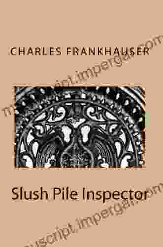 Slush Pile Inspector Charles Frankhauser