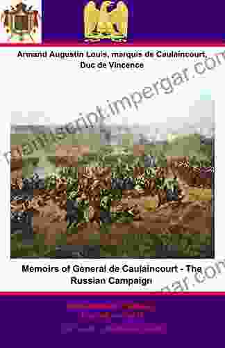 Memoirs of General de Caulaincourt The Russian Campaign