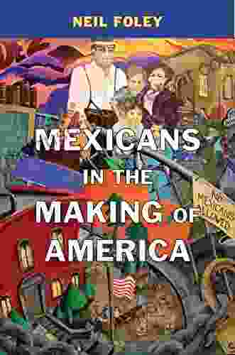 Mexicans In The Making Of America