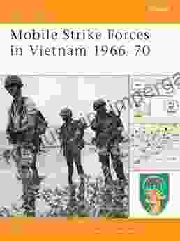 Mobile Strike Forces in Vietnam 1966 70 (Battle Orders 30)