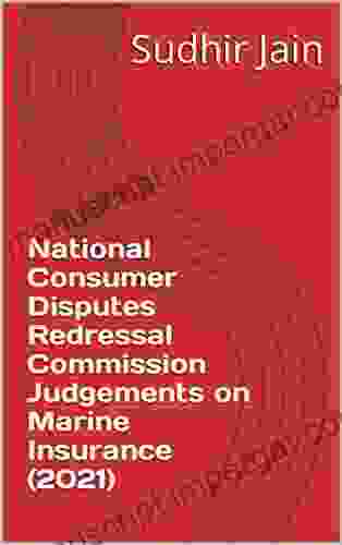 National Consumer Disputes Redressal Commission Judgements On Marine Insurance (2024) (National Consumer Disputes Redressal Commission Judgements On Insurance 1)