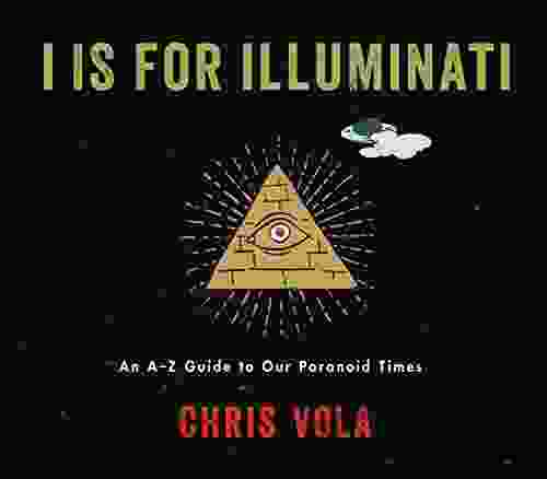 I Is For Illuminati: An A Z Guide To Our Paranoid Times